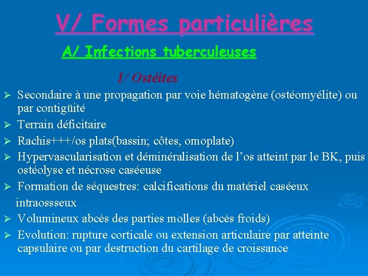 V/ Formes particulières A/ Infections tuberculeuses 1/ Ostéites Secondaire à une propagation par voie