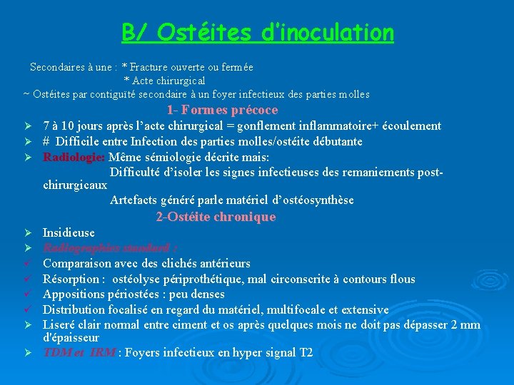 B/ Ostéites d’inoculation Secondaires à une : * Fracture ouverte ou fermée * Acte