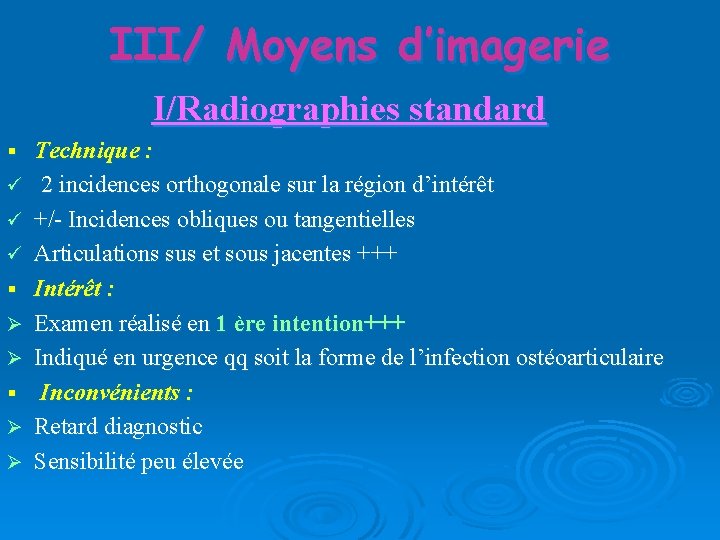 III/ Moyens d’imagerie I/Radiographies standard § ü ü ü § § Technique : 2