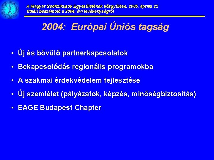 A Magyar Geofizikusok Egyesületének közgyűlése, 2005. április 22 titkári beszámoló a 2004. évi tevékenységről