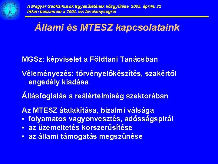 A Magyar Geofizikusok Egyesületének közgyűlése, 2005. április 22 titkári beszámoló a 2004. évi tevékenységről