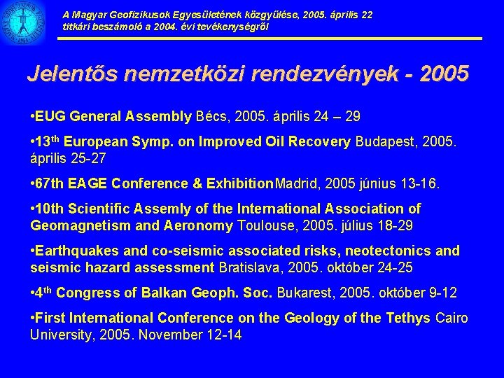 A Magyar Geofizikusok Egyesületének közgyűlése, 2005. április 22 titkári beszámoló a 2004. évi tevékenységről