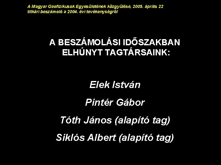A Magyar Geofizikusok Egyesületének közgyűlése, 2005. április 22 titkári beszámoló a 2004. évi tevékenységről