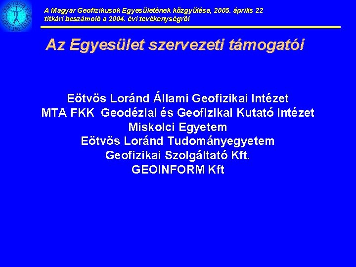 A Magyar Geofizikusok Egyesületének közgyűlése, 2005. április 22 titkári beszámoló a 2004. évi tevékenységről