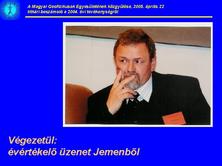 A Magyar Geofizikusok Egyesületének közgyűlése, 2005. április 22 titkári beszámoló a 2004. évi tevékenységről