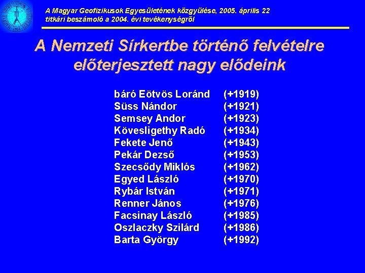 A Magyar Geofizikusok Egyesületének közgyűlése, 2005. április 22 titkári beszámoló a 2004. évi tevékenységről
