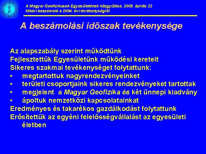 A Magyar Geofizikusok Egyesületének közgyűlése, 2005. április 22 titkári beszámoló a 2004. évi tevékenységről