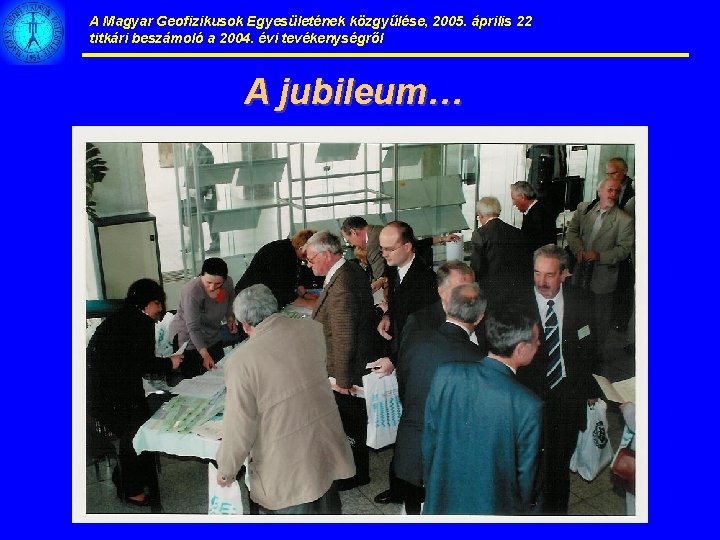 A Magyar Geofizikusok Egyesületének közgyűlése, 2005. április 22 titkári beszámoló a 2004. évi tevékenységről