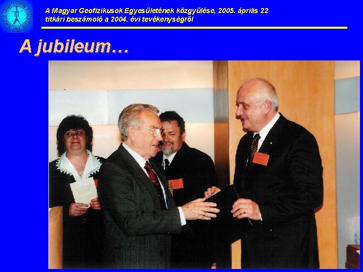 A Magyar Geofizikusok Egyesületének közgyűlése, 2005. április 22 titkári beszámoló a 2004. évi tevékenységről