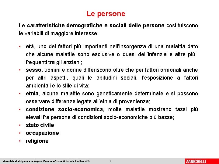 Le persone Le caratteristiche demografiche e sociali delle persone costituiscono le variabili di maggiore