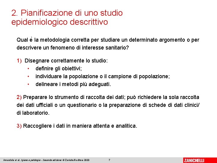 2. Pianificazione di uno studio epidemiologico descrittivo Qual e la metodologia corretta per studiare