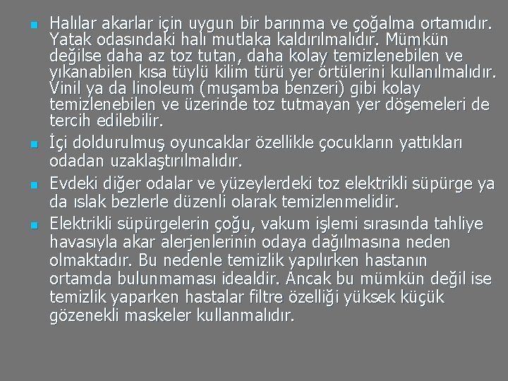 n n Halılar akarlar için uygun bir barınma ve çoğalma ortamıdır. Yatak odasındaki halı