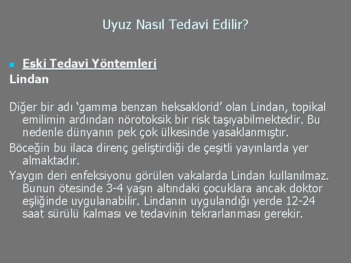 Uyuz Nasıl Tedavi Edilir? Eski Tedavi Yöntemleri Lindan n Diğer bir adı ‘gamma benzan