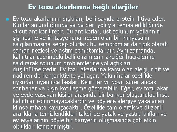 Ev tozu akarlarına bağlı alerjiler n Ev tozu akarlarının dışkıları, belli sayıda protein ihtiva