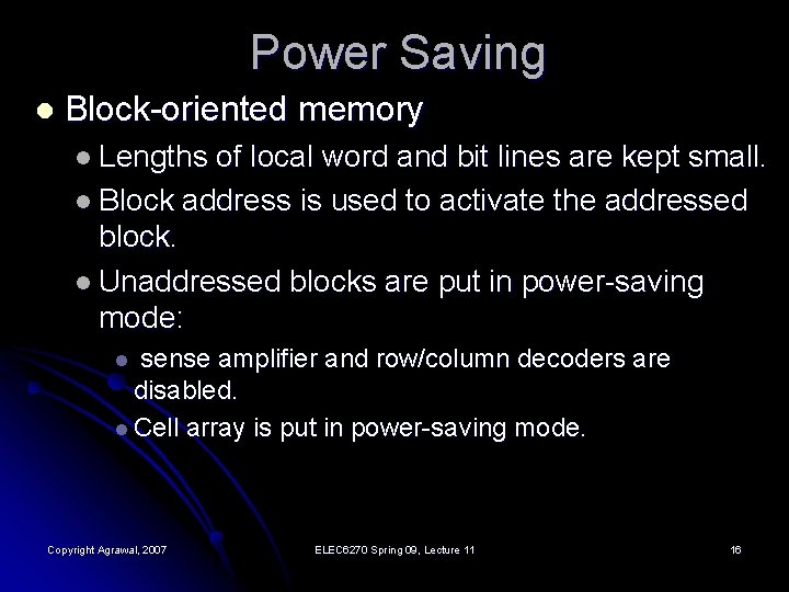 Power Saving l Block-oriented memory l Lengths of local word and bit lines are