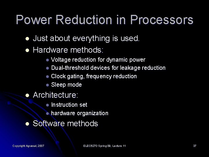 Power Reduction in Processors l l Just about everything is used. Hardware methods: Voltage