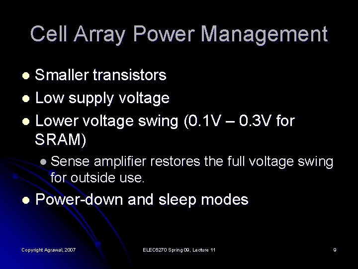 Cell Array Power Management Smaller transistors l Low supply voltage l Lower voltage swing