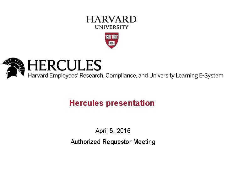 Hercules presentation April 5, 2016 Authorized Requestor Meeting 