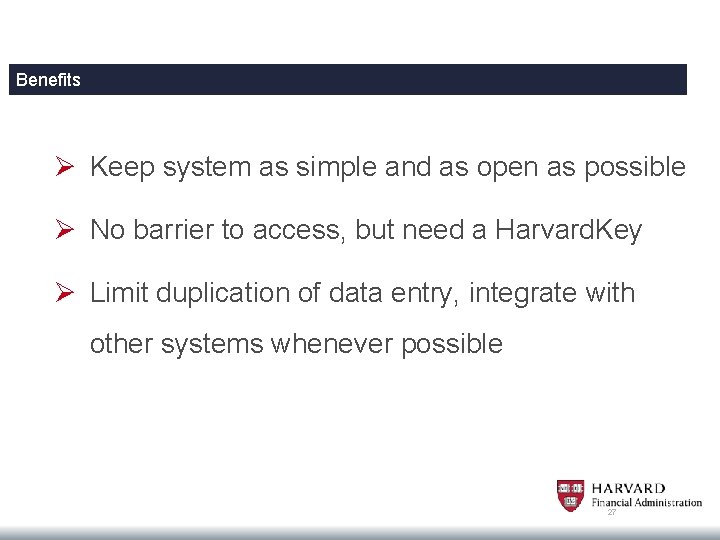 Benefits Ø Keep system as simple and as open as possible Ø No barrier