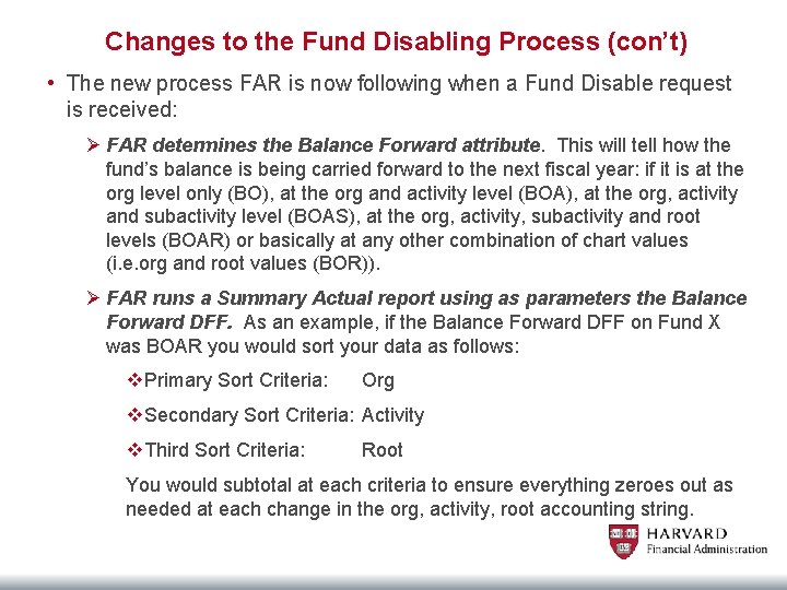 Changes to the Fund Disabling Process (con’t) • The new process FAR is now