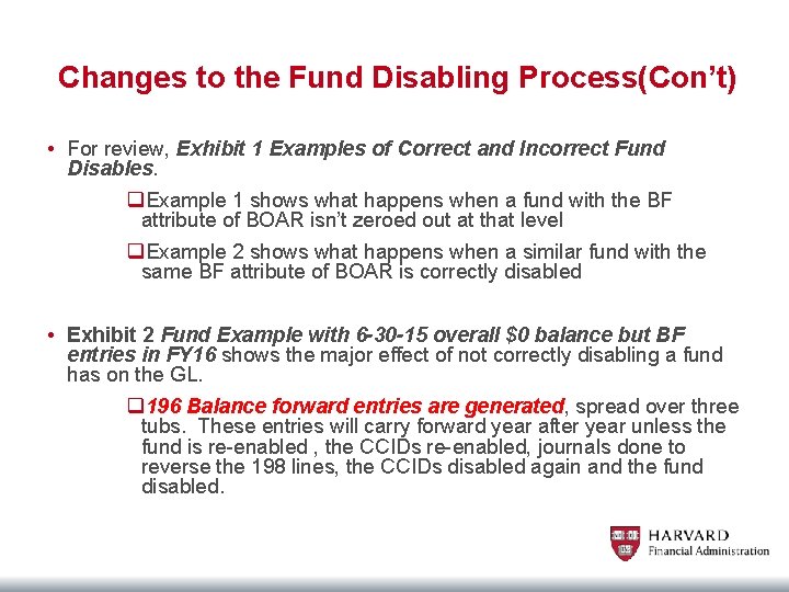 Changes to the Fund Disabling Process(Con’t) • For review, Exhibit 1 Examples of Correct