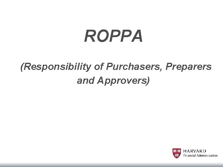 ROPPA (Responsibility of Purchasers, Preparers and Approvers) 