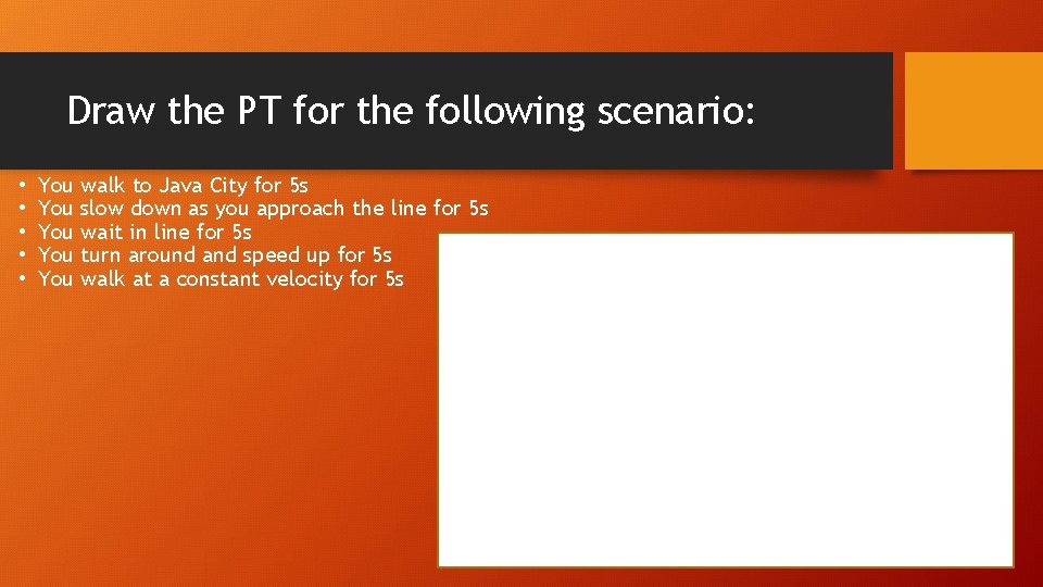 Draw the PT for the following scenario: • • • You You You walk