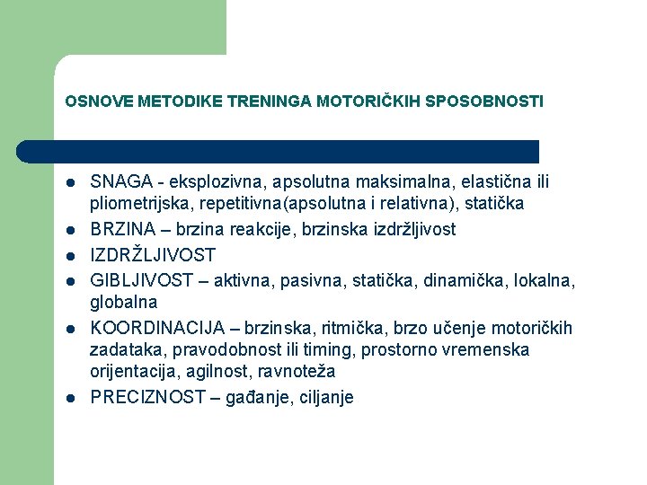 OSNOVE METODIKE TRENINGA MOTORIČKIH SPOSOBNOSTI l l l SNAGA - eksplozivna, apsolutna maksimalna, elastična