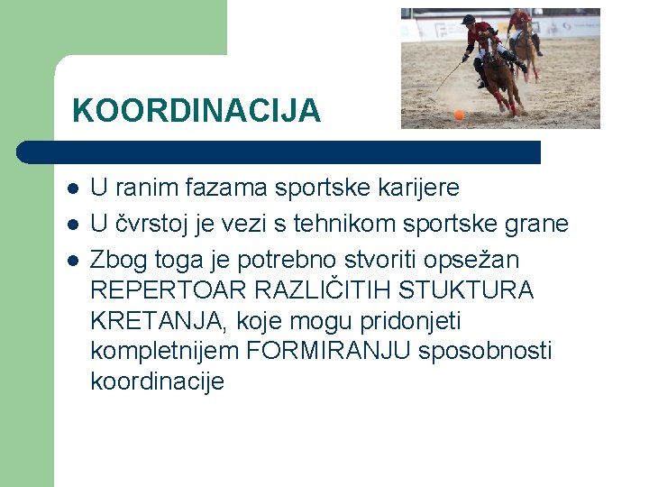 KOORDINACIJA l l l U ranim fazama sportske karijere U čvrstoj je vezi s