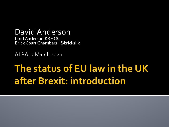 David Anderson Lord Anderson KBE QC Brick Court Chambers @bricksilk ALBA, 2 March 2020