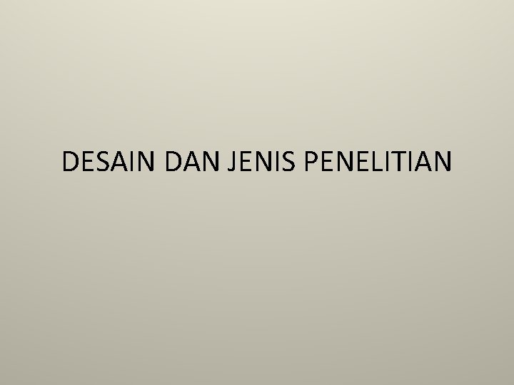 DESAIN DAN JENIS PENELITIAN 