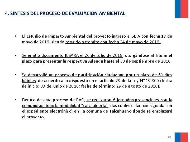 4. SÍNTESIS DEL PROCESO DE EVALUACIÓN AMBIENTAL • El Estudio de Impacto Ambiental del