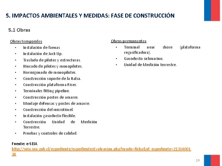 5. IMPACTOS AMBIENTALES Y MEDIDAS: FASE DE CONSTRUCCIÓN 5. 1 Obras temporales • Instalación