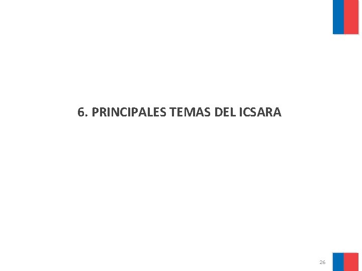 6. PRINCIPALES TEMAS DEL ICSARA 26 