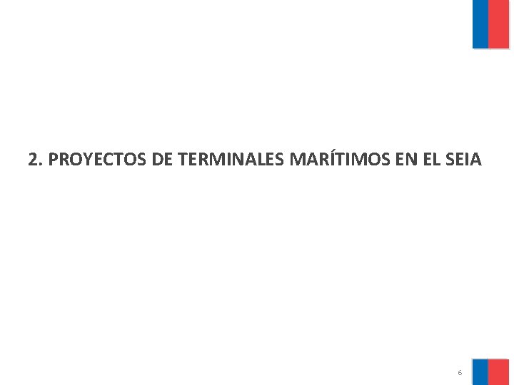 2. PROYECTOS DE TERMINALES MARÍTIMOS EN EL SEIA 6 