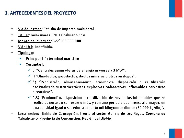 3. ANTECEDENTES DEL PROYECTO • • • Vía de Ingreso: Estudio de Impacto Ambiental.