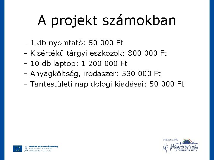 A projekt számokban – 1 db nyomtató: 50 000 Ft – Kisértékű tárgyi eszközök: