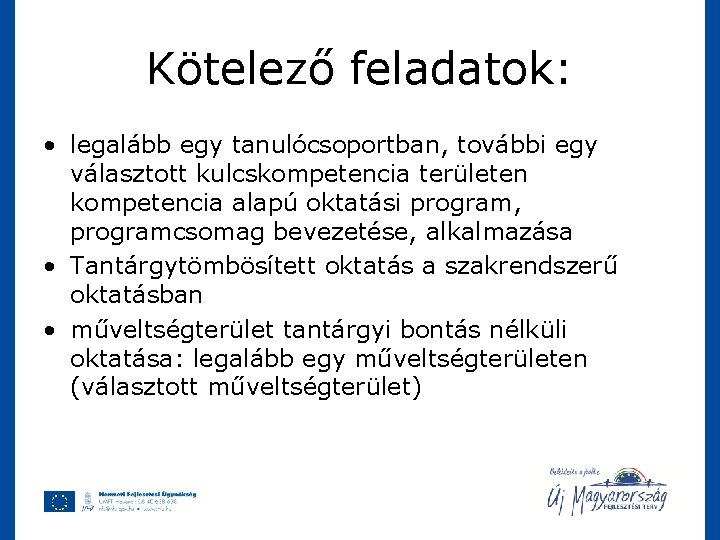 Kötelező feladatok: • legalább egy tanulócsoportban, további egy választott kulcskompetencia területen kompetencia alapú oktatási