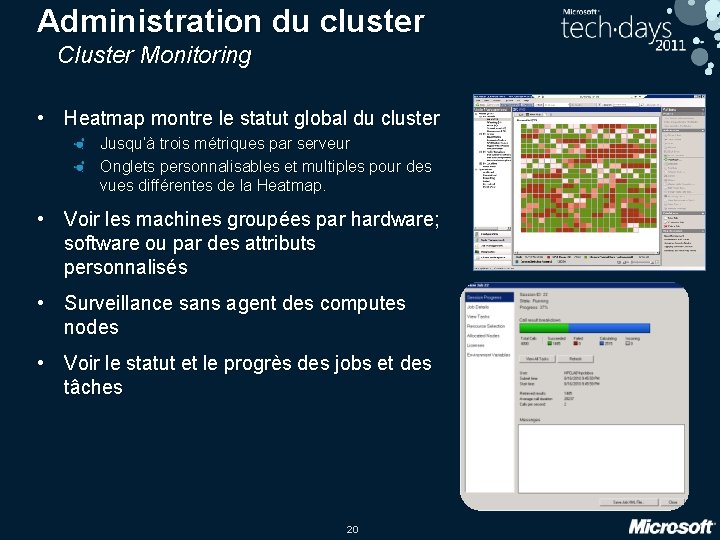 Administration du cluster Cluster Monitoring • Heatmap montre le statut global du cluster Jusqu’à