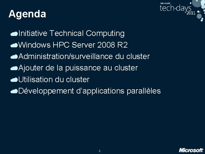 Agenda Initiative Technical Computing Windows HPC Server 2008 R 2 Administration/surveillance du cluster Ajouter