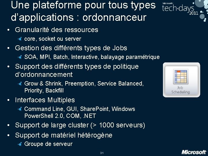 Une plateforme pour tous types d’applications : ordonnanceur • Granularité des ressources core, socket