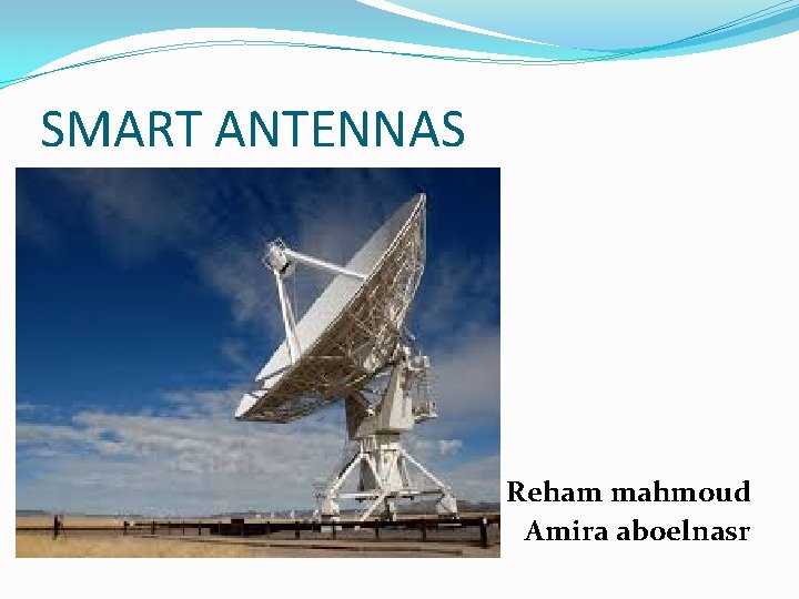 SMART ANTENNAS Reham mahmoud Amira aboelnasr 