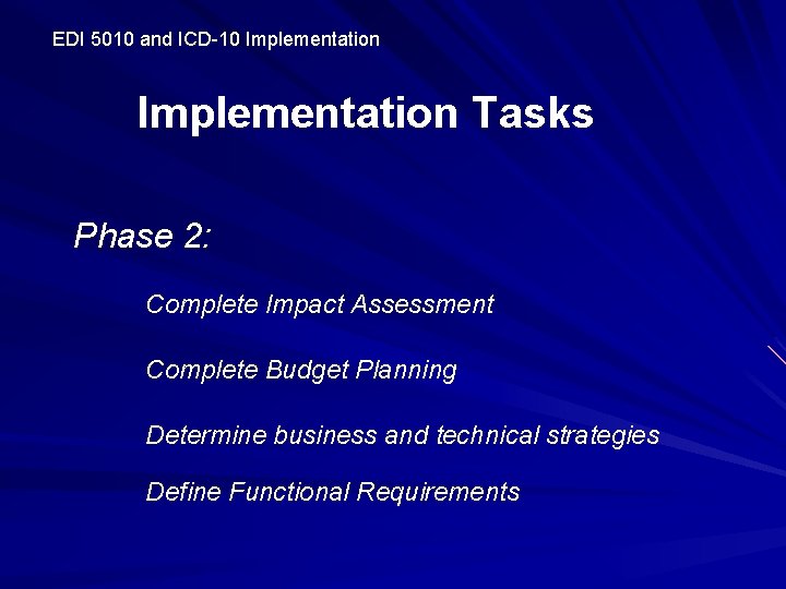 EDI 5010 and ICD-10 Implementation Tasks Phase 2: Complete Impact Assessment Complete Budget Planning