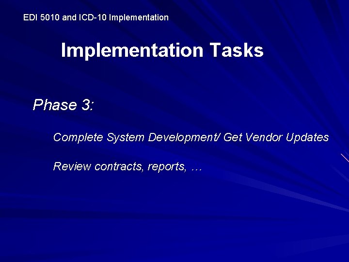 EDI 5010 and ICD-10 Implementation Tasks Phase 3: Complete System Development/ Get Vendor Updates