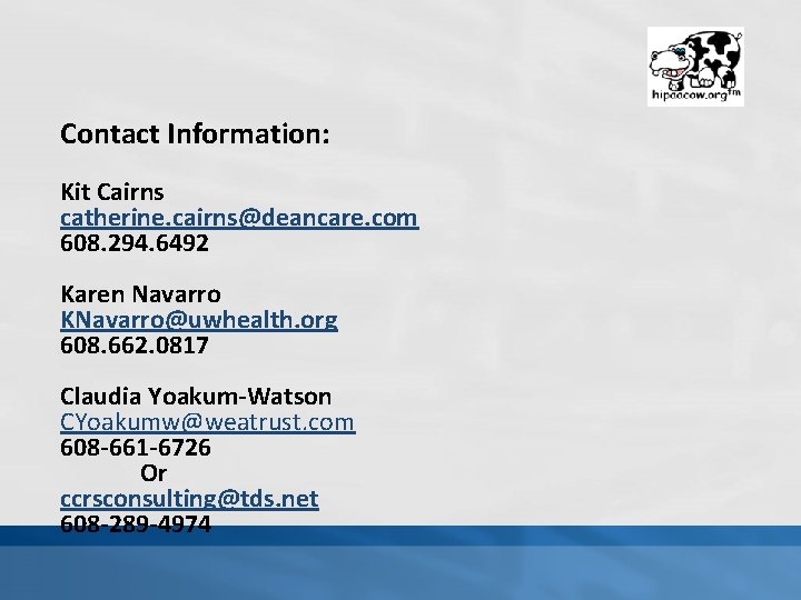 Contact Information: Kit Cairns catherine. cairns@deancare. com 608. 294. 6492 Karen Navarro KNavarro@uwhealth. org