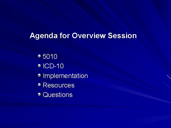 Agenda for Overview Session 5010 ICD-10 Implementation Resources Questions 