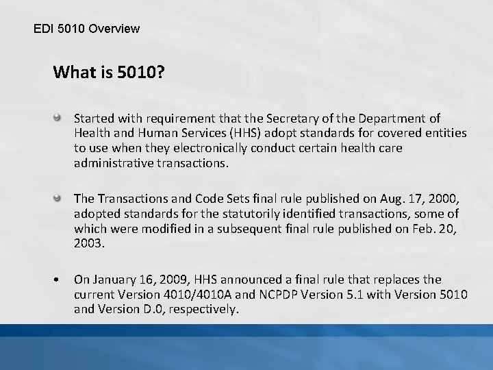 EDI 5010 Overview What is 5010? Started with requirement that the Secretary of the