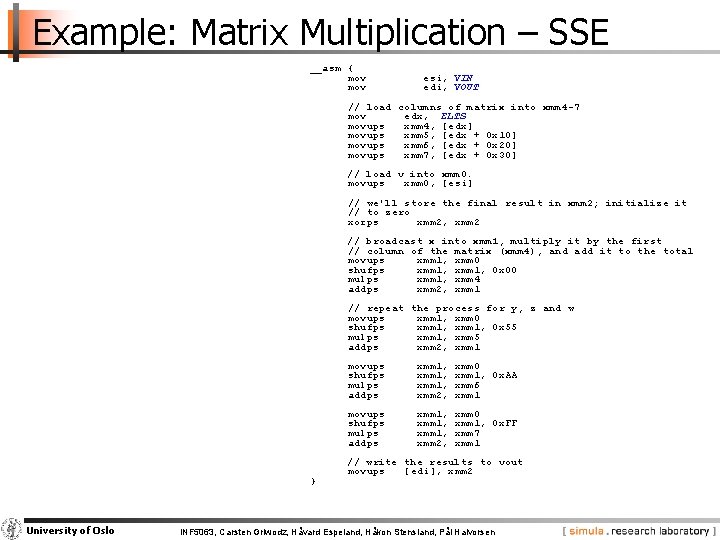 Example: Matrix Multiplication – SSE __asm { mov esi, VIN edi, VOUT // load