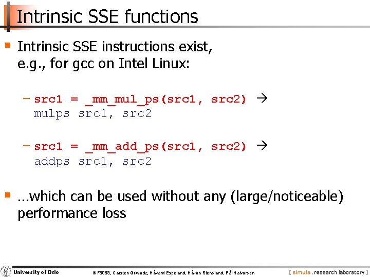 Intrinsic SSE functions § Intrinsic SSE instructions exist, e. g. , for gcc on