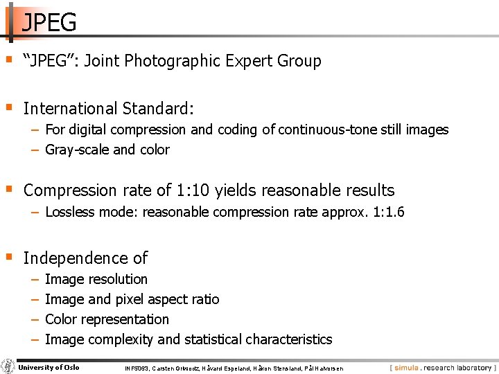 JPEG § “JPEG”: Joint Photographic Expert Group § International Standard: − For digital compression